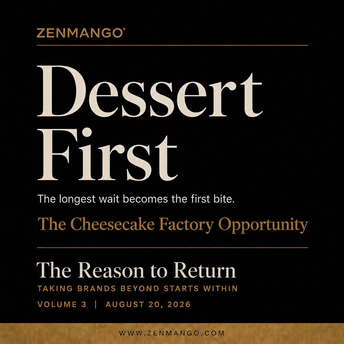 The Reason to Return, Volume 3: Dessert First, the The Cheesecake Factory opportunity